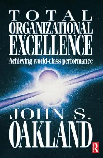 Total Organizational Excellence by Oakland John S