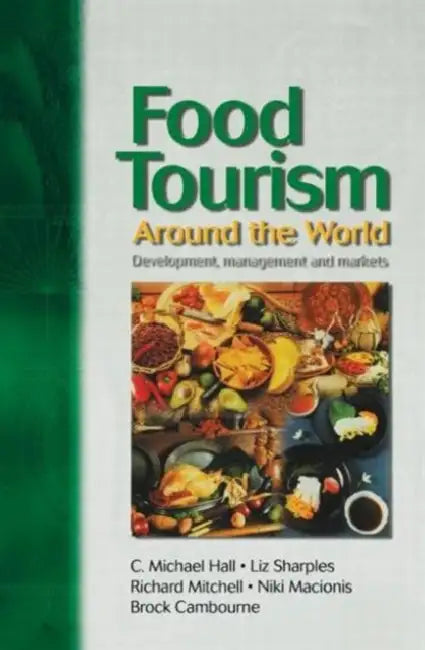Food Tourism Around The World by Colin Michael Hall