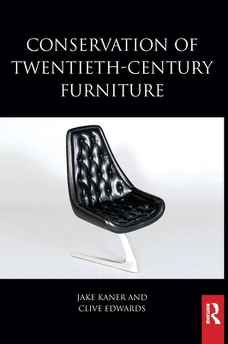 Conservation of Twentieth-Century Furniture by Jake Kaner