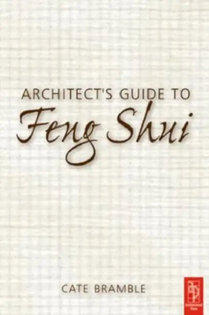 Architect's Guide to Feng Shui by Cate Bramble