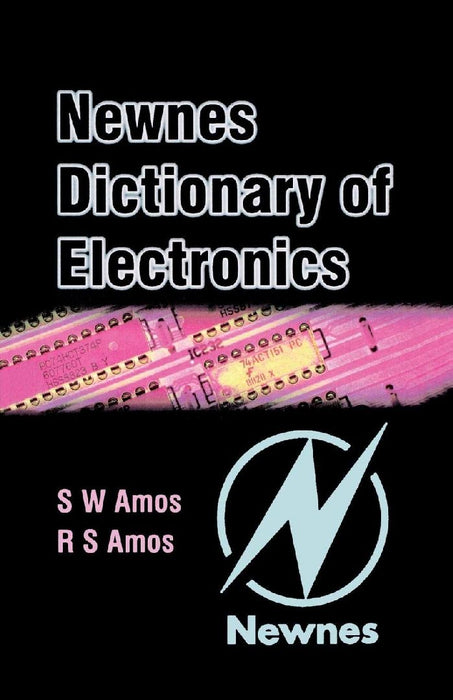 Newnes Dictionary of Electronics by Amos, S W