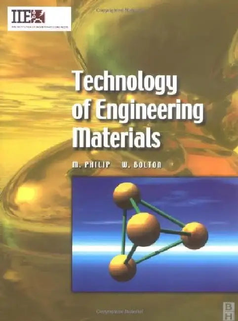 Technology of Engineering Materials by William Bolton