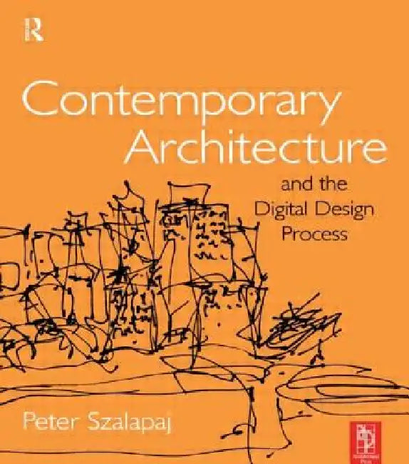 Contemporary Architecture and the Digital Design Process by Peter Szalapaj