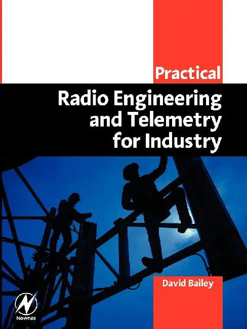 Practical Radio Engineering and Telemetry for Industry by Bailey, David