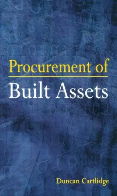 Procurement of Built Assets by Duncan Cartlidge