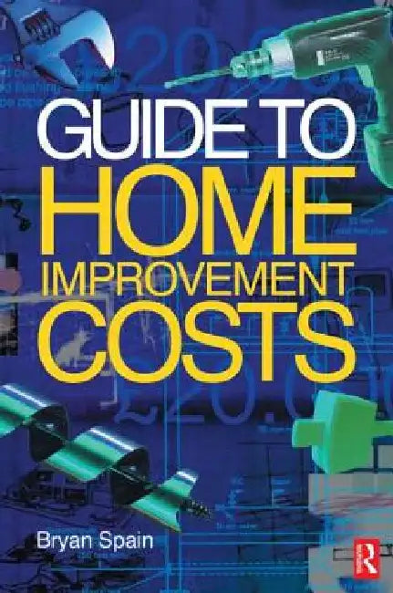 Guide to Home Improvement Costs by Spain, Bryan