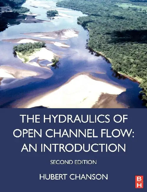 Hydraulics of Open Channel Flow by Chanson, Hubert