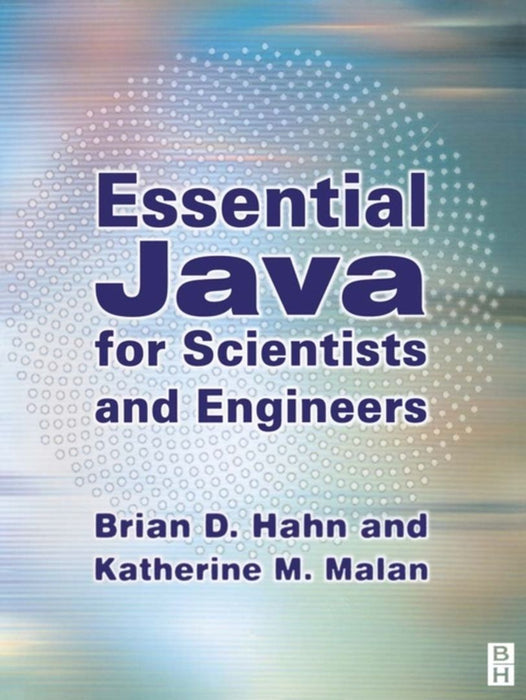 Essential Java For Scientists And Engineers by Brian D. Hahn, Katherine Malan