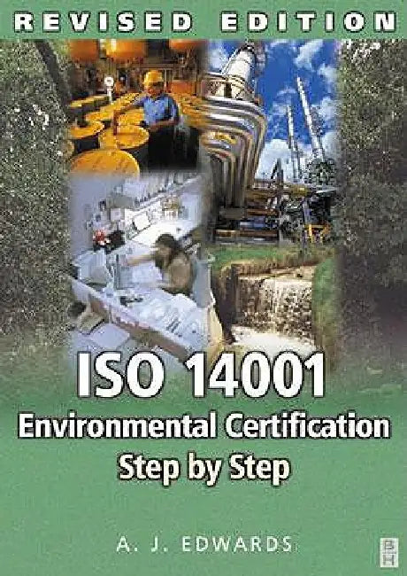 ISO 14001 Environmental Certification Step by Step by A. J. Edwards