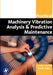Practical Machinery Vibration Analysis and Predictive Maintenance by Scheffer, Cornelius