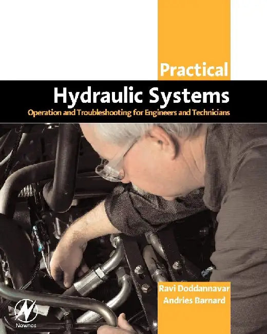 Practical Hydraulic Systems: Operation and Troubleshooting for Engineers and Technicians by Doddannavar, Ravi