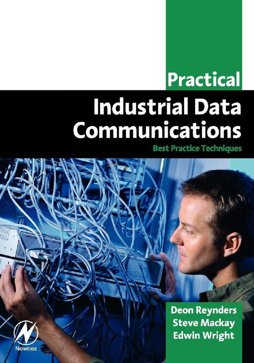 Practical Industrial Data Communications: Best Practice Techniques by Reynders, Deon