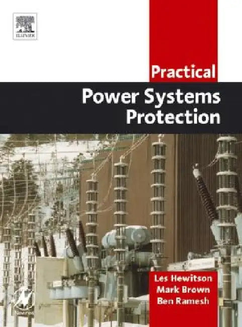 Practical Power System Protection by Leslie Hewitson