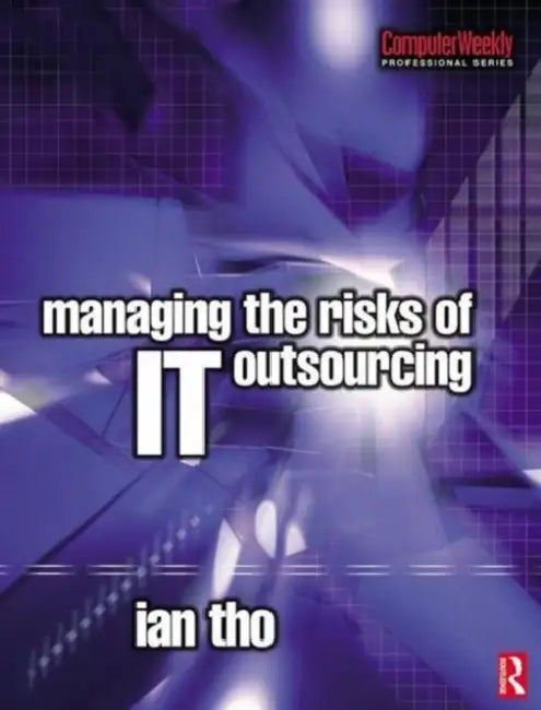 Managing the Risks of IT Outsourcing by Ian Tho