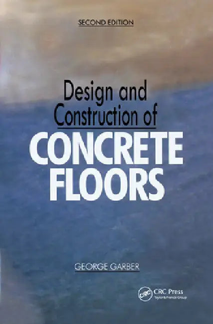 Design and Construction of Concrete Floors by George Garber