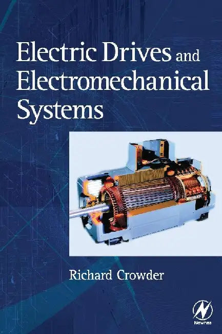 Electric Drives and Electromechanical Systems: Applications and Control by Crowder, Richard