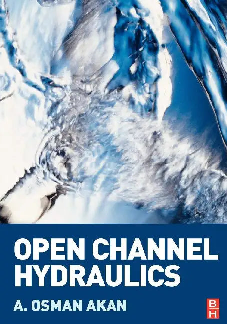 Open Channel Hydraulics by Akan, A. Osman