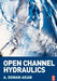 Open Channel Hydraulics by Akan, A. Osman