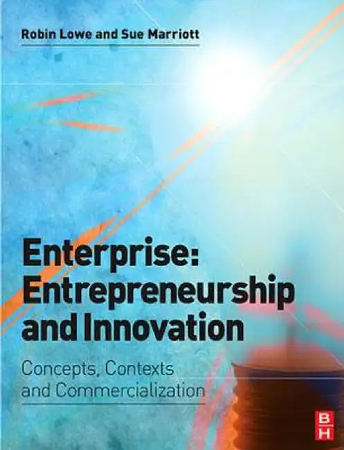 Enterprise: Entrepreneurship and Innovation by Robin Lowe