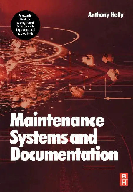 Maintenance Systems and Documentation by Kelly, Anthony