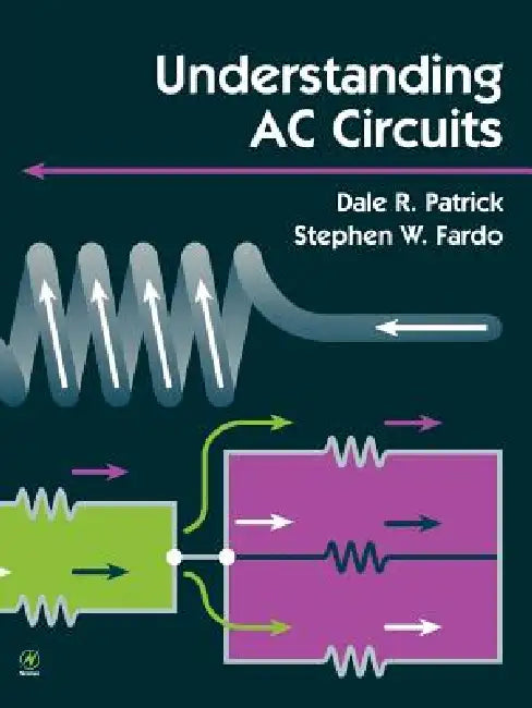 Understanding AC Circuits by Stephen Fardo, Dale Patrick, Dale Patrick