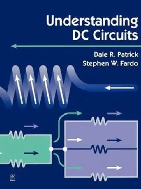 Understanding DC Circuits by Dale Patrick, Stephen Fardo, Stephen Fardo