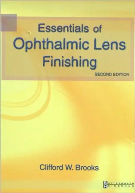 Essentials of Ophthalmic Lens Finishing by Clifford W. Brooks
