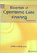 Essentials of Ophthalmic Lens Finishing by Clifford W. Brooks