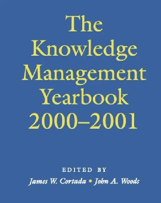 The Knowledge Management Yearbook 2000-2001 by John A. Woods