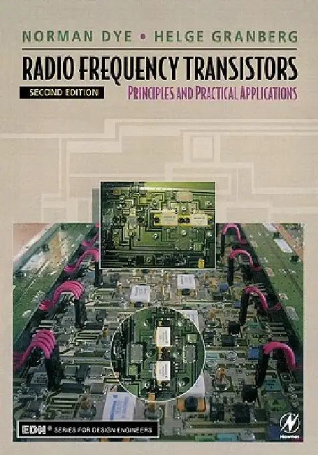 Radio Frequency Transistors: Principles and Practical Applications by Norman Dye