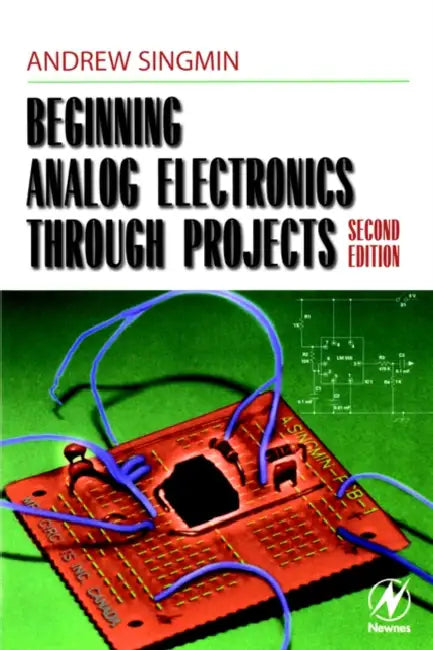 Beginning Analog Electronics Through Projects: Second Edition by Andrew Singmin