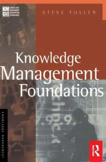 Knowledge Management Foundations by Steve Fuller