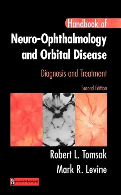 Handbook of Neuro-Ophthalmology: Diagnosis and Treatment by Robert L. Tomsak, Mark R. Levine