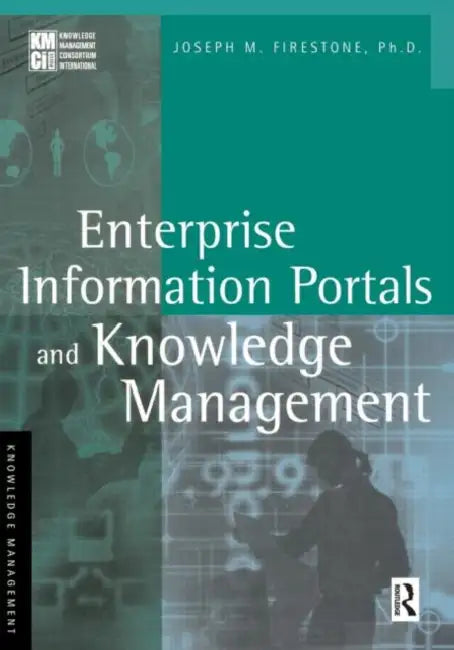 Enterprise Information Portals and Knowledge Management by Joseph M. Firestone