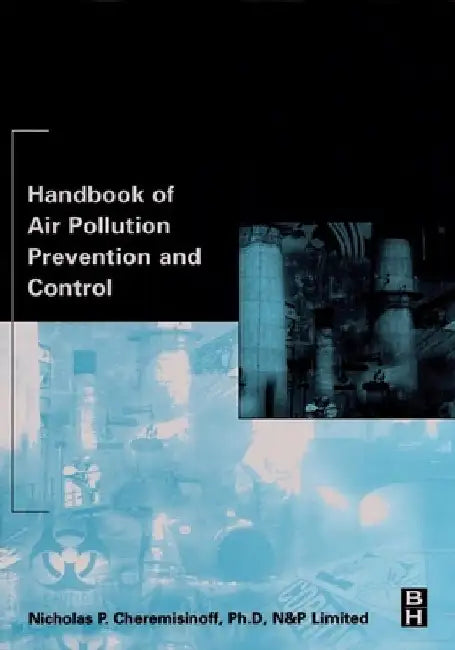 Handbook of Air Pollution Prevention and Control by Nicholas P. Cheremisinoff