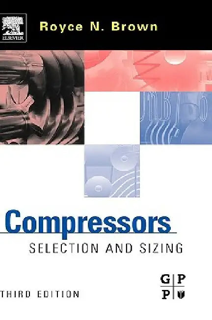 Compressors: Selection and Sizing by Royce N. Brown