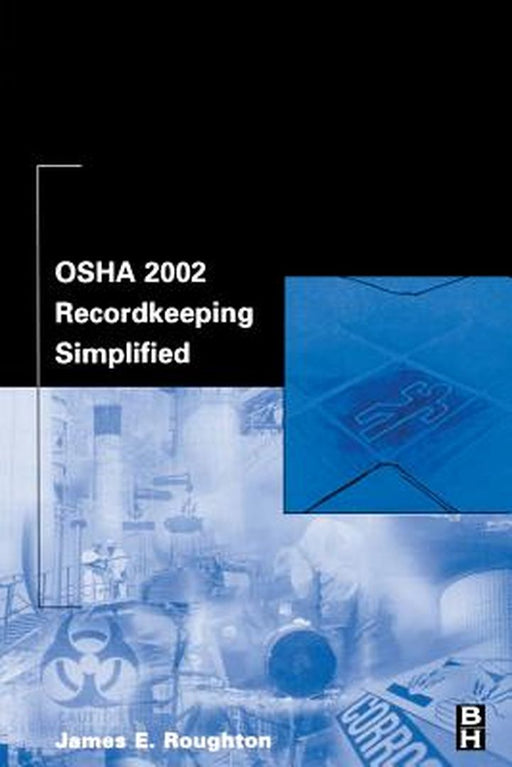 Osha 2002 Recordkeeping Simplified by James E. Roughton