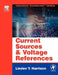 Current Sources and Voltage References: A Design Reference for Electronics Engineers by Linden T. Harrison