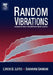 Random Vibrations: Analysis of Structural and Mechanical Systems by Loren D. Lutes