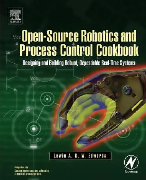 Open-Source Robotics and Process Control Cookbook: Designing and Building Robust, Dependable Real-time Systems by Lewin Edwards