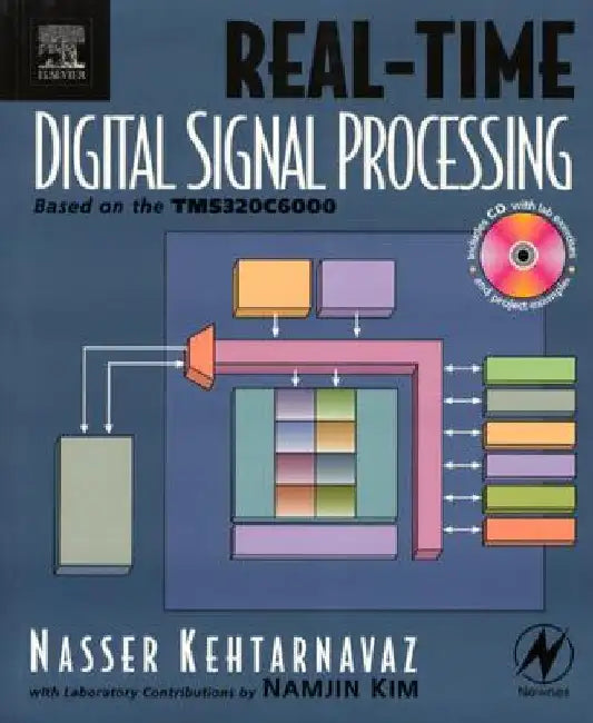 Real-Time Digital Signal Processing: Based on the TMS320C6000 by Nasser Kehtarnavaz