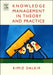 Knowledge Management in Theory and Practice by Kimiz Dalkir