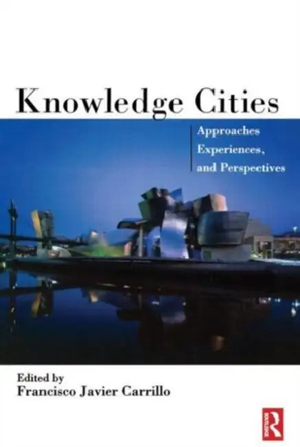 Knowledge Cities by F. J.Carrillo