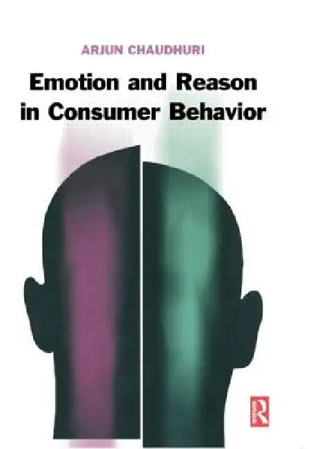 Emotion and Reason in Consumer Behavior by Arjun Chaudhuri