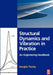 Structural Dynamics and Vibration in Practice: An Engineering Handbook by Thorby, Douglas