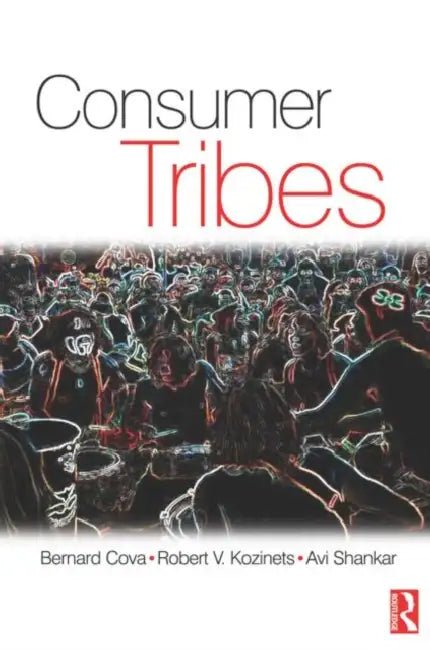 Consumer Tribes by Bernard Cova