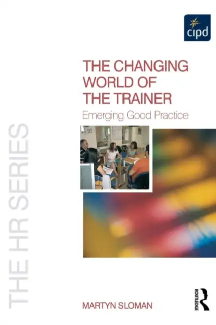 The Changing World of the Trainer by Martyn Sloman
