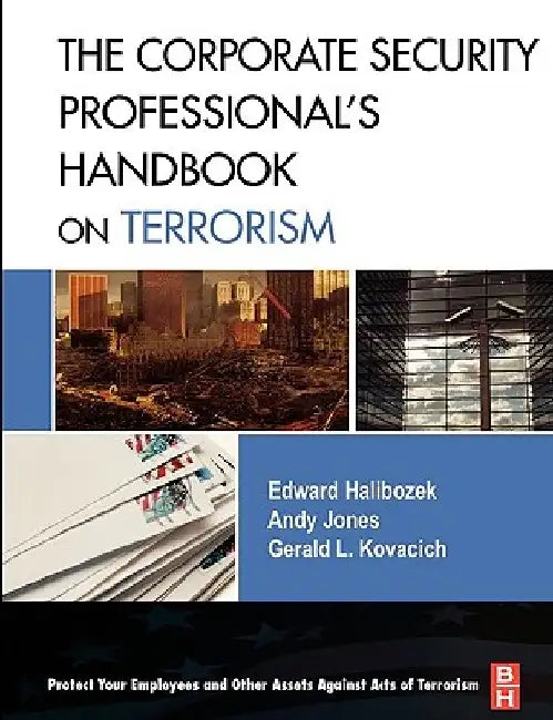 The Corporate Security Professional's Handbook on Terrorism by Edward Halibozek