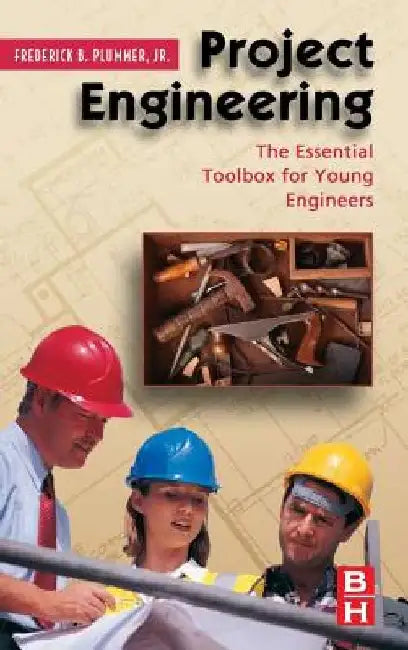 Project Engineering: The Essential Toolbox for Young Engineers by Frederick Plummer