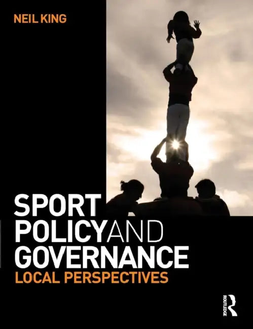 Sport Policy and Governance by Neil King